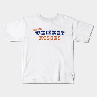 Give Me Whiskey Kisses Kids T-Shirt